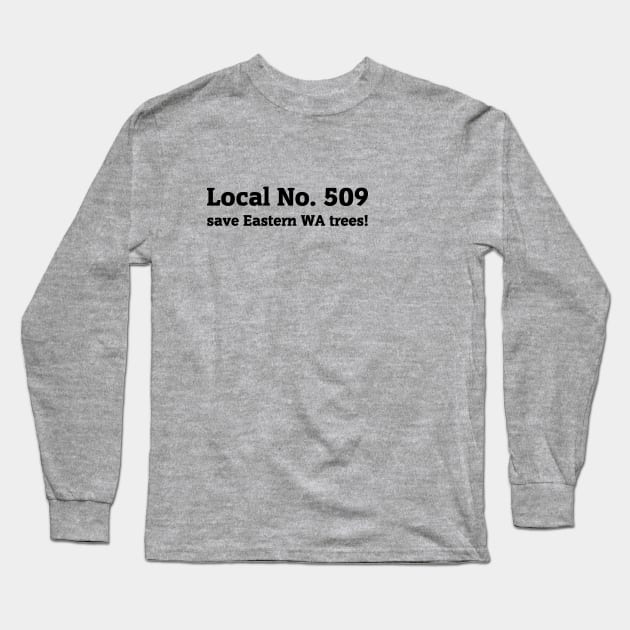 Save Eastern WA Trees! Long Sleeve T-Shirt by SeattleTrees